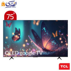 تلویزیون 75 اینچ تی سی ال هوشمند کیو ال ای دی مدل 75C655
